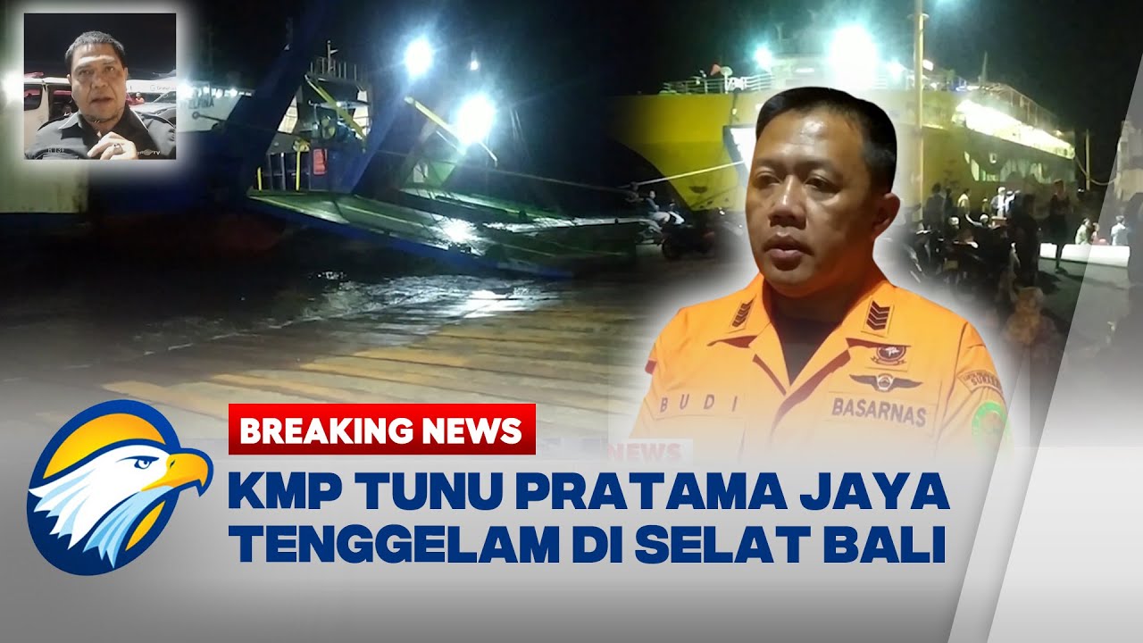 TRAGEDI DI SELAT BALI, KMP TUNU PRATAMA JAYA TENGGELAM USAI ALAMI KEBOCORAN