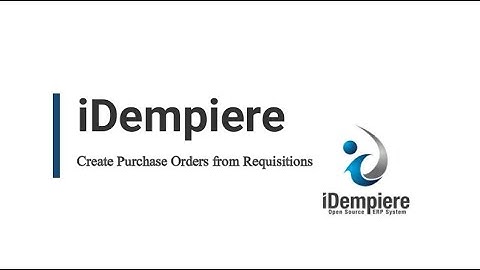 iDempiere ERP | Create Purchase Orders from Requisitions