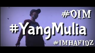 im Hafidz - Yang mulia - cover video Oim77