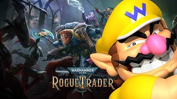 Wario explore the Grim Dark Future | Warhammer 40k Rogue Trader | Stream VoD - Part 1