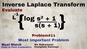29. Inverse Laplace Transform | Complete Concept and Problem#11 | Most Important Problem