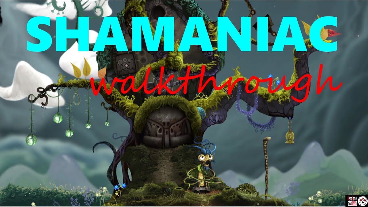Shamaniac (full) - walkthrough