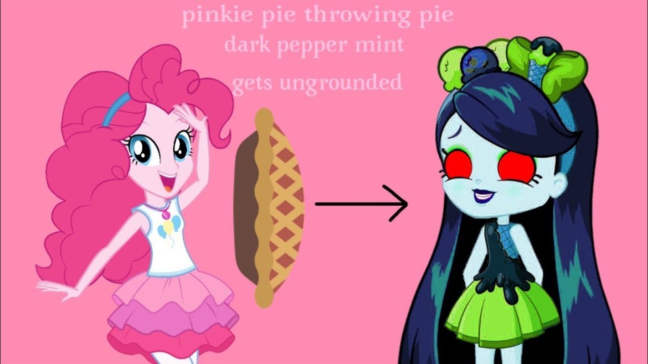 pinkie pie throwing pie and dark pepper mint gets ungrounded YouTube
