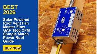 Solar Powered Roof Vent Fan Master Flow GAF 1500 CFM Shingle Match Power Roof Guide