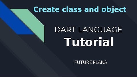35 Create class and objects in Dart