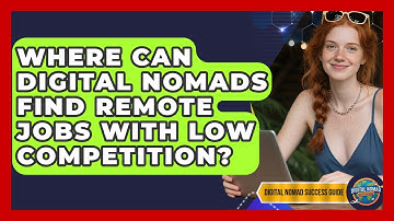 Where Can Digital Nomads Find Remote Jobs With Low Competition? - Digital Nomad Success Guide