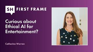 Curious about Ethical AI for Entertainment? First Frame S2 Ep 01