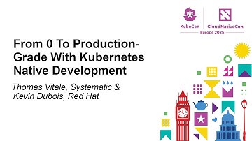 From 0 To Production-Grade With Kubernetes Native Development - Thomas Vitale & Kevin Dubois