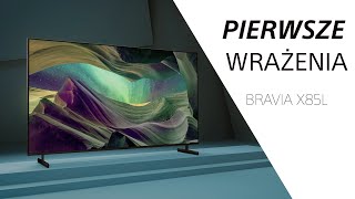 Telewizor Full Array Led X85L Pierwsze Wrażenia