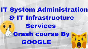 IT System Administration and || IT Infrastructure Services||  Full Crash Course by GOOGLE|| GABBAR