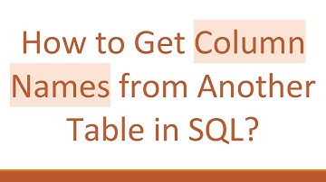 How to Get Column Names from Another Table in SQL?