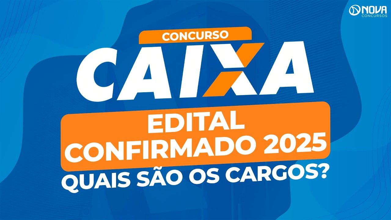 CONCURSO CAIXA 2025: EDITAL CONFIRMADO - QUAIS SERÃO OS CARGOS - YouTube
