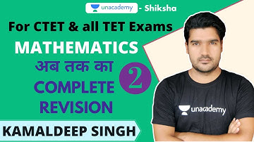 CTET 2020 | Mathematics- अब तक का Complete  Revision- 2 | Kamaldeep Singh | Unacademy Shiksha