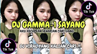 DJ AKU KECAPEAN SEHARIAN CARI UANG GAMMA1 SAYANG VIRAL TIKTOK TERBARU DJ YANG KALIAN CARI|RYAN FVNKY