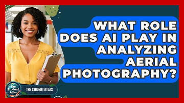 What Role Does AI Play In Analyzing Aerial Photography? - The Student Atlas