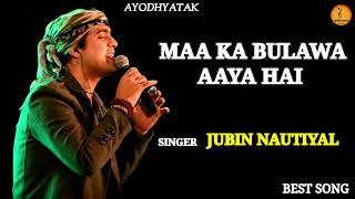 Maa Ka Bulawa Aaya Hai  Jubin Nautiyal Song  New Bhakti Song
