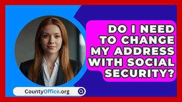 Do I Need To Change My Address With Social Security? - CountyOffice.org