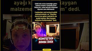 Güllünün Evindeki Sır Perdesi: Temizlikçisi Açıkladı, 