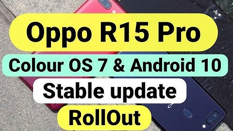 Oppo R15 Pro ColorOS 7 Official (Stable) Android 10 update now available