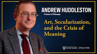 Art, Secularization, and the Crisis of Meaning – Andrew Huddleston