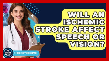 Will An Ischemic Stroke Affect Speech Or Vision? | Stroke Support Channel