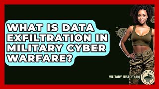 What Is Data Exfiltration In Military Cyber Warfare? - Military History HQ