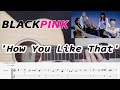 BLACKPINK - How You Like That | Fingerstyle Guitar Cover (FREE TABS)