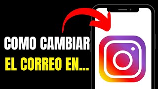 como cambiar el correo de instagram desde el celular