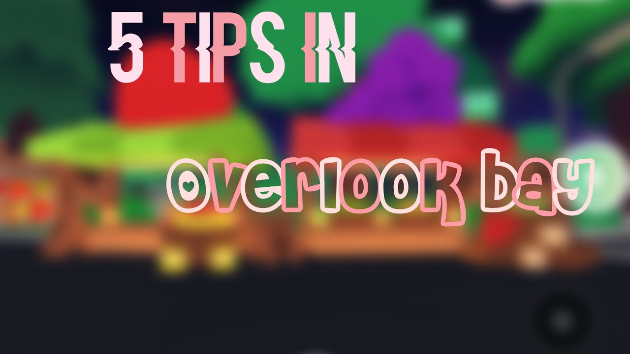 5 tips for overlook bay! (Beginner tips)