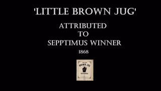 LITTLE BROWN JUG-Original 1868 Lyrics-Performed by Tom Roush chords