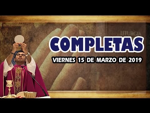 Oración de la noche (Completas), VIERNES 15 DE MARZO 2019 | Padre Sam | Producción Crisol liturgia de las horas online