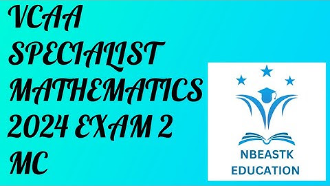2024 VCE Specialist Mathematics Exam 2 Multiple Choice Suggested Solutions