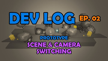 Indie Game Dev Log EP02 - Scene & Camera Switching