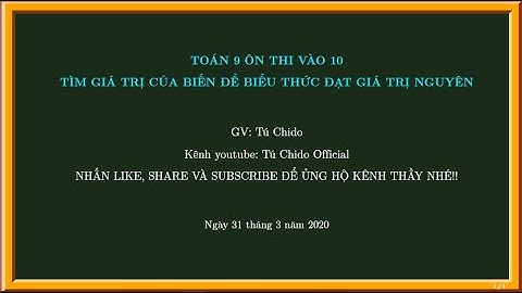 TOÁN 9 - TÌM ĐIỀU KIỆN CỦA BIẾN ĐỂ BIỂU THỨC ĐẠT GIÁ TRỊ NGUYÊN