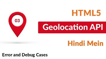 Error Cases | Debug Cases | HTML5 geolocation API tutorial in Hindi Urdu Part 3/3