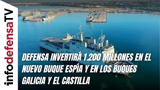 Defensa Invertirá 1.200 Millones En El Nuevo Buque Espía Y En Los Buques Galicia Y El Castilla