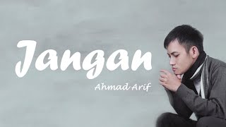 Download Lagu Ahmad Arif - Jangan (Official Lyric Video) MP3 Download Lagu Ahmad Arif - Jangan (Official Lyric Video) MP3