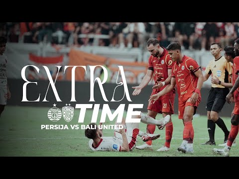 fortuner88 x 11poker - Drama di Jakarta International Stadium Kala Persija Hadapi Bali United | Extra Time
