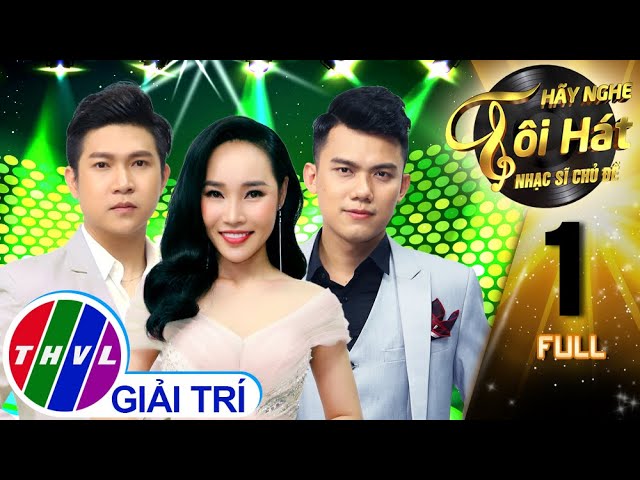 Hãy nghe tôi hát Phiên bản nhạc sĩ chủ đề Mùa 3 - Tập 1 FULL: Nhạc sĩ Hoài An