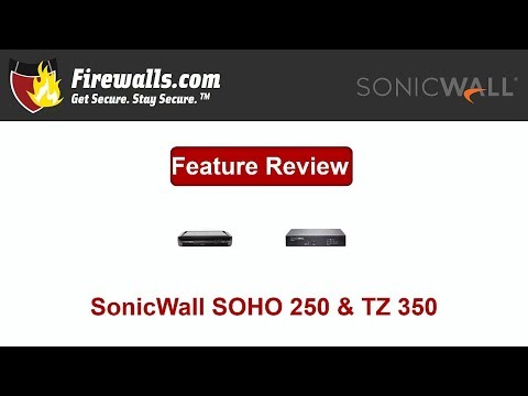 SonicWall SOHO 250 & TZ350 Review: An Overview of Features, Benefits & Specs