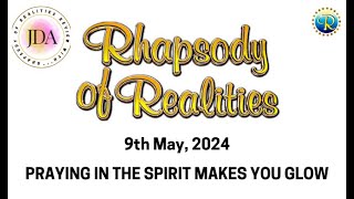Rhapsody of Realities Daily Review with JDA - 9th May, 2024 | Praying in the Spirit Makes You Glow