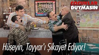 Hüseyin, Tayyarı Şikayet Ediyor - Çocuklar Duymasın