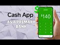 BEST STRATEGY TO USE CASH APP AS A PRIMARY BANK
