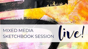 Mixed Media Sketchbook Sessions LIVE (replay) - March 8, 2023 #abstractart #bebrave #collageart