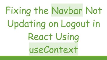 Fixing the Navbar Not Updating on Logout in React Using useContext