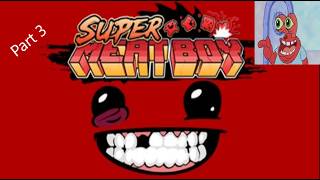 Warp Zone Troubles (Playing Super Meat Boy) (Part 3)