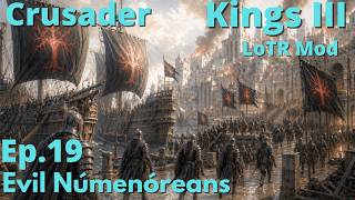 Evil Númenóreans! CK3 Modded - LotR Mod Ep. 19