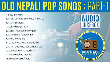 Nepali Old Pop Songs: Part-1 | Audio Jukebox