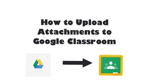 How to Upload Attachments to Google Classroom Using an iPad