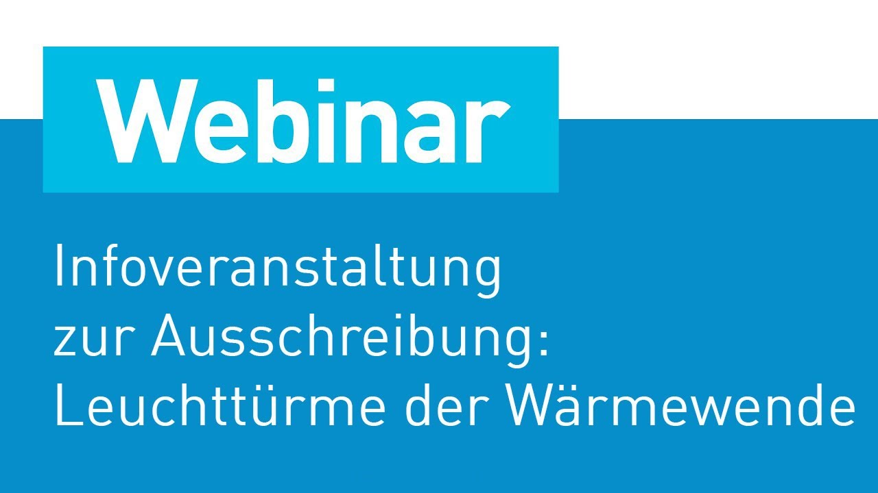 Infoveranstaltung zur Ausschreibung: Leuchttürme der Wärmewende
